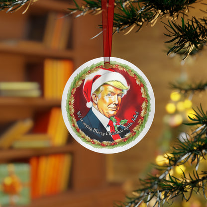 President Trump Christmas (45th & 47th President Tribute Metal Ornament - "We're Saying Merry Christmas Again, Folks!"